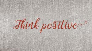 Think positive