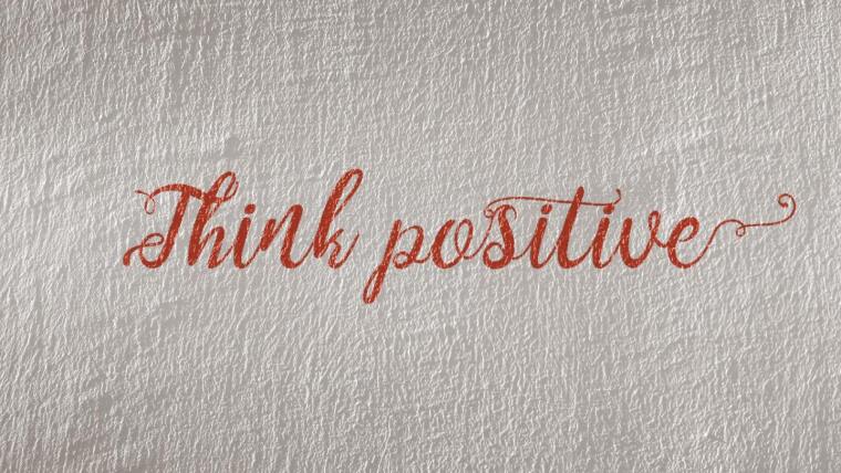 Think positive