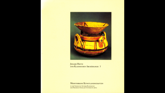 Mediterrane Kunstlandschaften in der Sammlung Antiker Kleinkunst der Friedrich-Schiller-Universität Jena. Katalog zur Ausstellung im Stadtmuseum Göhre in Jena vom 9. Mai bis 26. Juni 1999